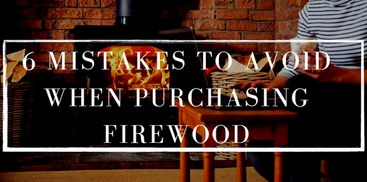 6 mistakes to avoid when purchasing firewood