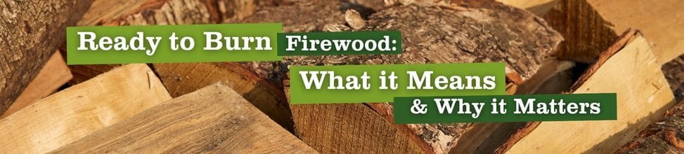 Ready to Burn Firewood: What It Means & Why It Matters