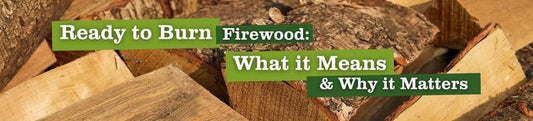 Ready to Burn Firewood: What It Means & Why It Matters